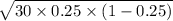 \sqrt{30 \times 0.25 \times (1-0.25)}