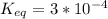 K_{eq} = 3*10^{-4}