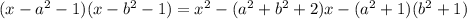 (x-a^2-1)(x-b^2-1)=x^2-(a^2+b^2+2)x-(a^2+1)(b^2+1)