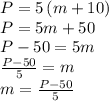 P=5\,(m+10)\\P=5m+50\\P-50=5m\\\frac{P-50}{5} = m\\m=\frac{P-50}{5}
