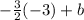 -\frac{3}{2}(-3)+b