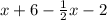 x + 6 - \frac{1}{2}x - 2