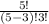 \frac{5!}{(5-3)!3!}