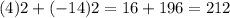 (4)2 + (-14)2 = 16 + 196 = 212