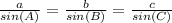 \frac{a}{sin(A)} =\frac{b}{sin(B)}=\frac{c}{sin(C)}