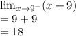 \lim_{x \to 9^{-} } (x+9)\\= 9+9\\= 18