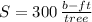 S = 300\,\frac{b-ft}{tree}