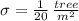 \sigma = \frac{1}{20}\,\frac{tree}{m^{2}}