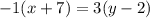 -1(x+7) = 3(y-2)