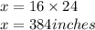 x=16 \times 24\\x=384inches