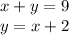 x+y =9\\y = x+2