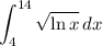 \displaystyle\int_4^{14}{\sqrt{\ln{x}}}\,dx