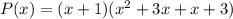 P(x)=(x+1)(x^2+3x+x+3)