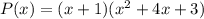 P(x)=(x+1)(x^2+4x+3)