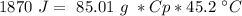 1870~J=~85.01~g~*Cp*45.2~^{\circ}C