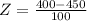 Z = \frac{400 - 450}{100}