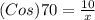 (Cos)70=\frac{10}{x}