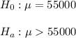 H_0: \mu=55000\\\\H_a:\mu 55000