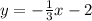 y =  -  \frac{1}{3} x - 2