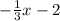 -\frac{1}{3} x -2