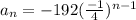 a_n = -192(\frac{-1}{4})^{n-1}