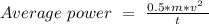 Average\  power\  =\ \frac{0.5*m*v^2\ }{t}