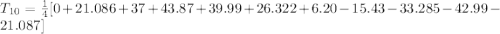 T_{10}=\frac{1}{4}[0+21.086+37+43.87+39.99+26.322+6.20-15.43-33.285-42.99-21.087]