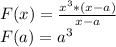 F(x) = \frac{x^3*(x-a)}{x-a}\\F(a) = a^3