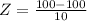 Z = \frac{100 - 100}{10}