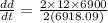 \frac{d d}{dt}=\frac{2\times 12\times 6900}{2(6918.09)}