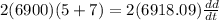 2(6900)(5+7)=2(6918.09)\frac{d d}{dt}