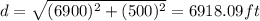 d=\sqrt{(6900)^2+(500)^2}=6918.09 ft