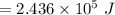 =2.436\times 10^5 \ J