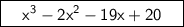 \boxed{\sf \ \ \  x^3-2x^2-19x+20 \ \ \  }