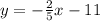 y = -\frac{2}{5} x - 11