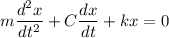 m \dfrac{d^2x}{dt^2}+ C \dfrac{dx}{dt}+ kx = 0
