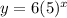 y = 6(5)^{x}