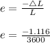 e = \frac{-\triangle L}{L} \\\\e = \frac{-1.116}{3600}
