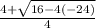 \frac{4+\sqrt{16-4(-24)} }{4}
