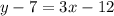 y - 7 = 3x - 12