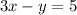 3x - y = 5