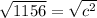 \sqrt{1156} =\sqrt{c^2}