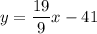 y = \dfrac{19}{9}x - 41