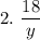 2.\ \dfrac{18}{y}