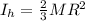 I_h=\frac{2}{3}MR^2