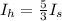 I_h=\frac{5}{3}I_s