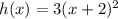 h(x) = 3(x+2)^2