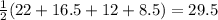 \frac{1}{2}(22+16.5+12+8.5)=29.5