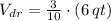 V_{dr} = \frac{3}{10}\cdot (6\,qt)