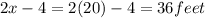 2x-4=2(20)-4= 36feet